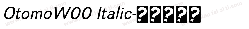 OtomoW00 Italic字体转换